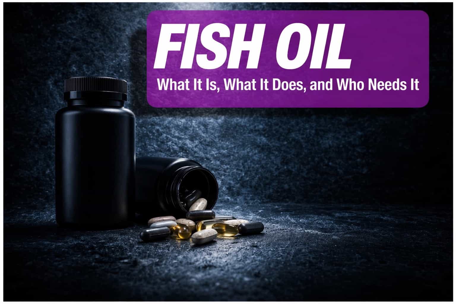 Why Fish Oil Should Be in Your Daily Stack